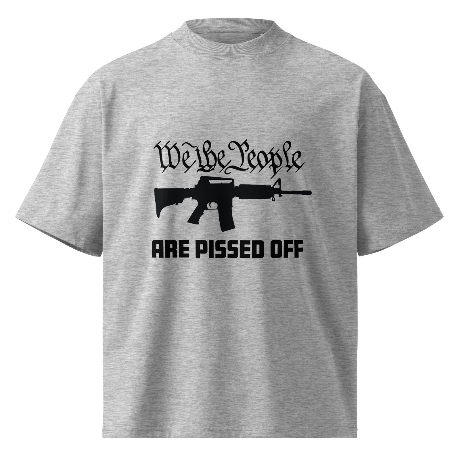 We The People Are Pissed Off Unisex Organic Oversized High Neck T-Shirt