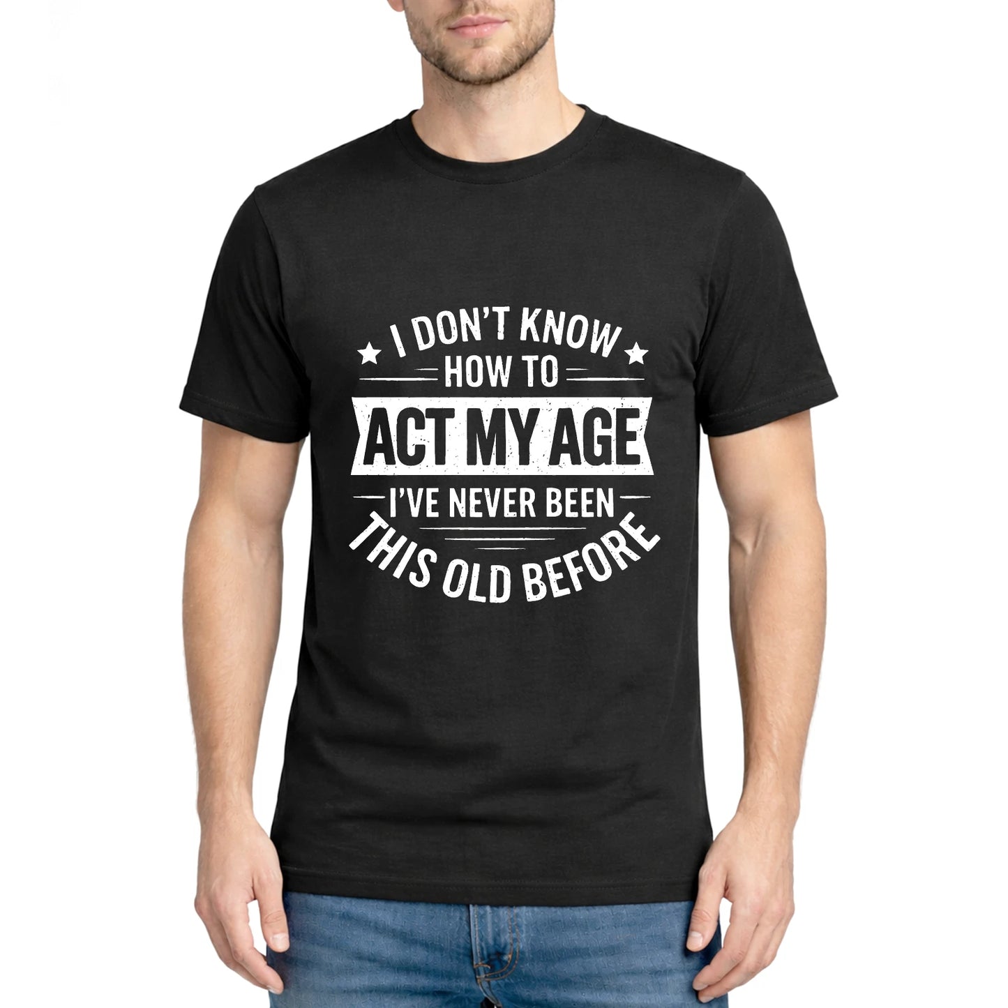 I Don’t Know How to Act My Age Funny Quote Unisex T-Shirt Tee