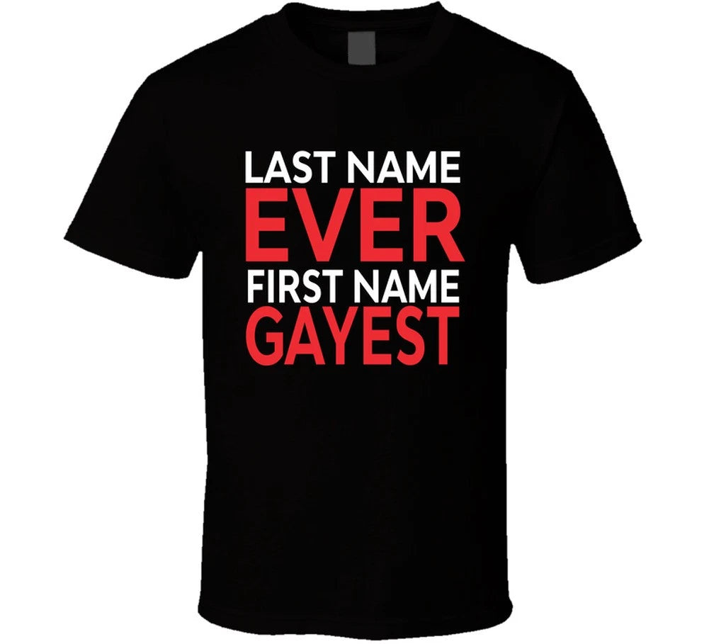 Last Name Ever First Name Gayest Funny T Shirt