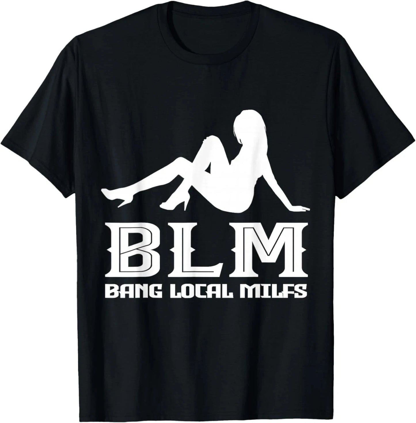 Funny Bang Local Milfs Sarcastic adult humor T-Shirt