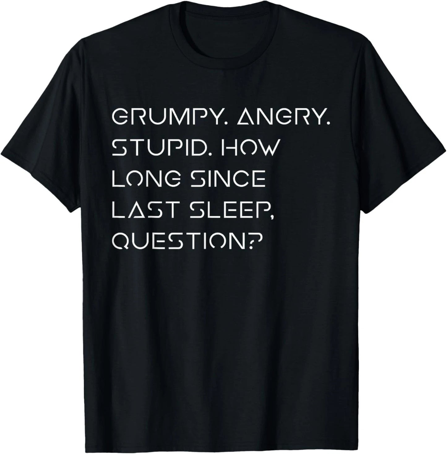 Grumpy Angry Stupid No Sleep Funny Quote Sci-Fi Lover Humor unisex T-Shirt