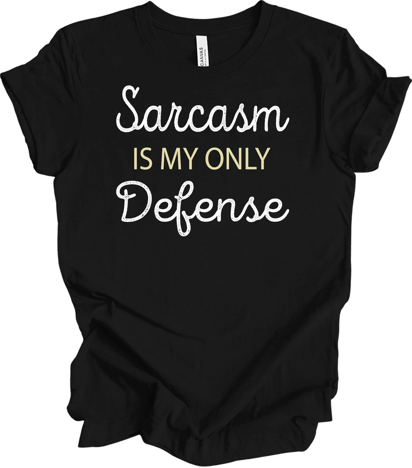 Sarcasm Is My Only Defense Funny T-Shirt Unisex