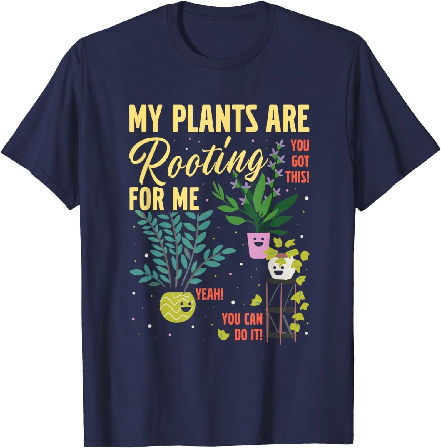 My Plants Are Rooting For Me Gardener Garderning T-Shirt