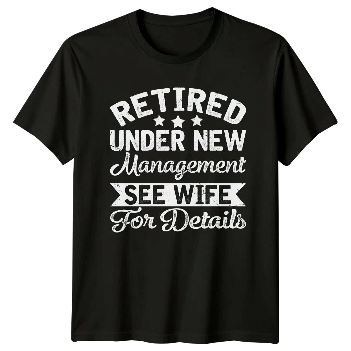 Retired Under New Management See Mens T-Shirt Husband Humor Gift For Him