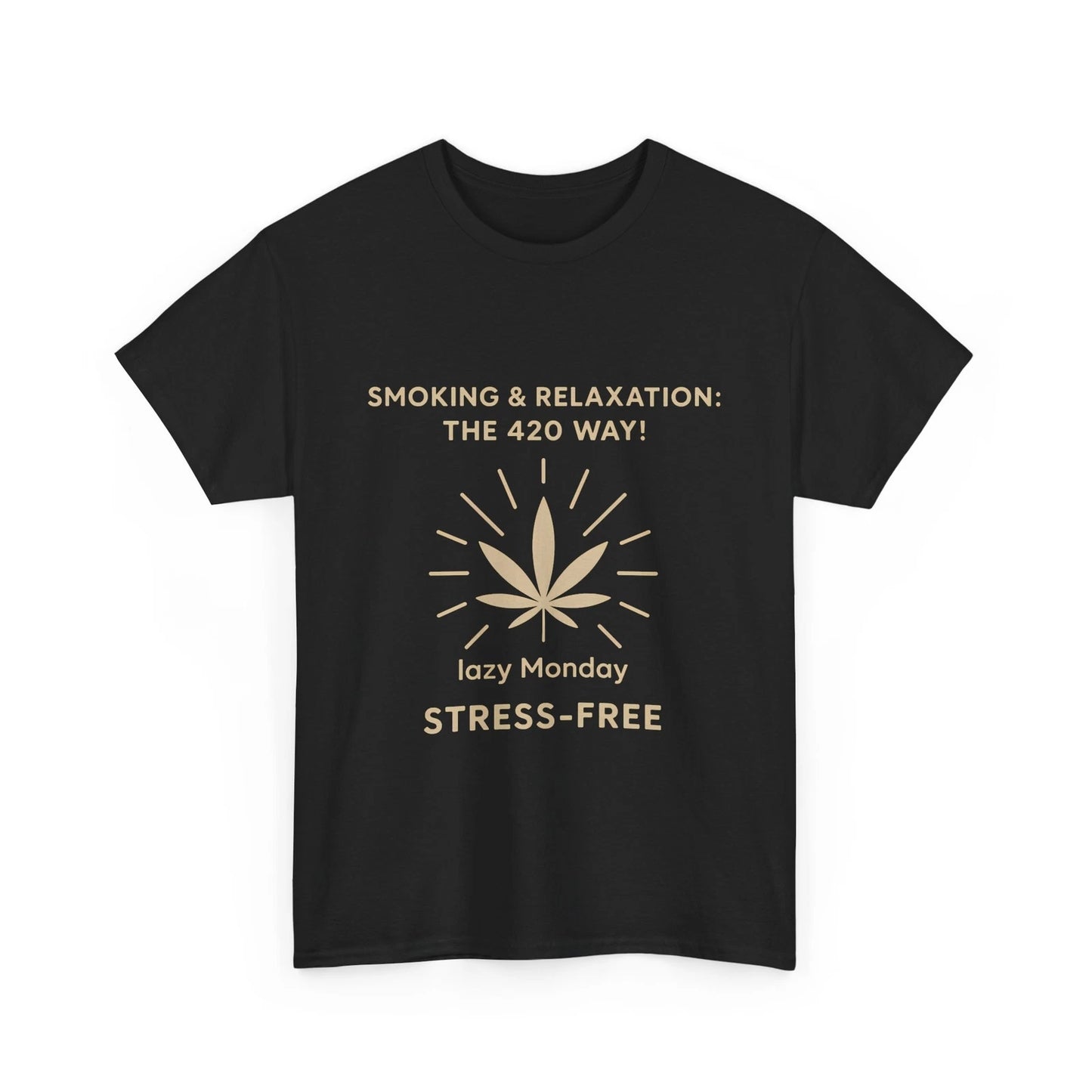 Lazy Monday 420 T-Shirt Stress-Free Cannabis Leaf Tee Chill Stoner Vibes