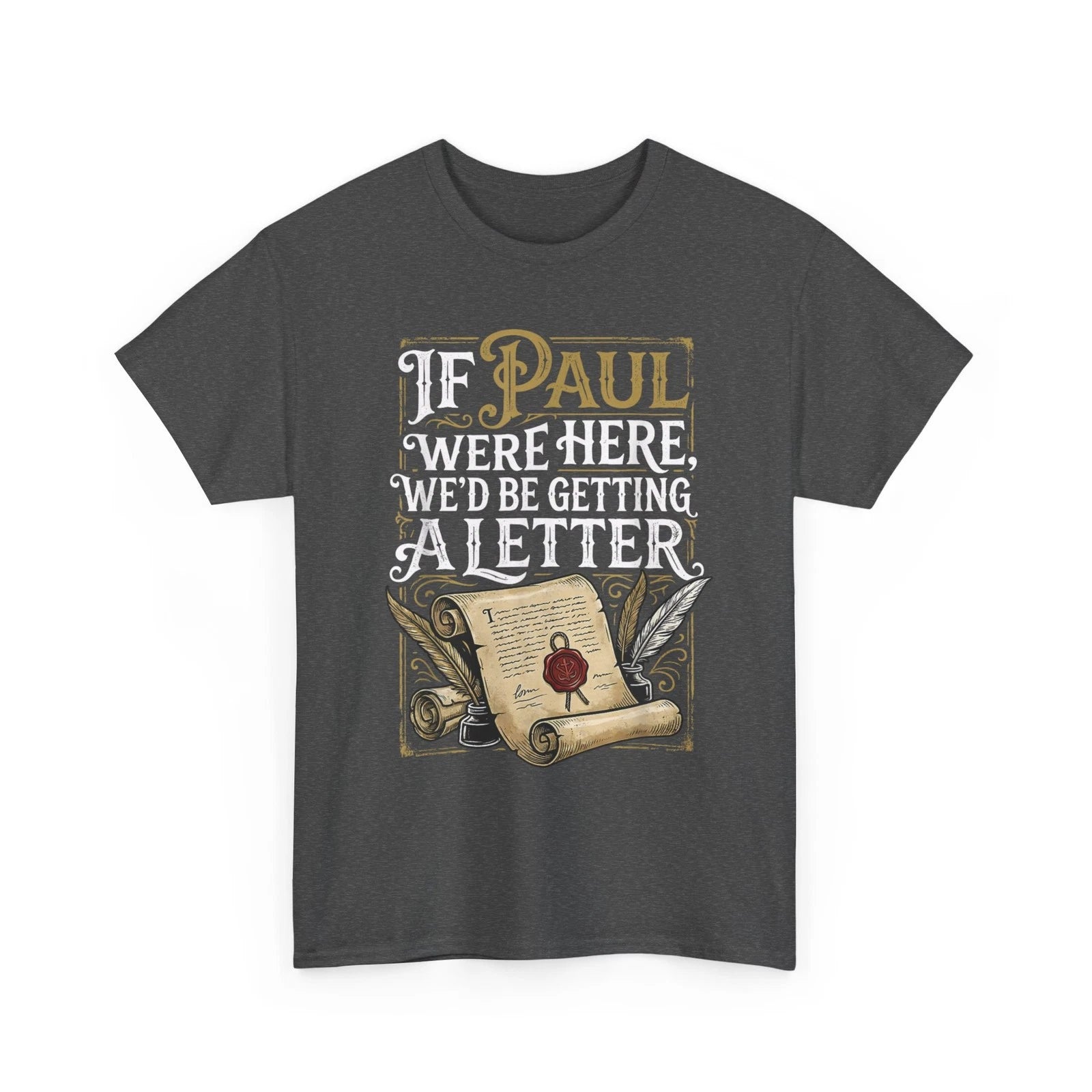 If Paul were Here We'd Be Getting A Letter Funny T-Shirt