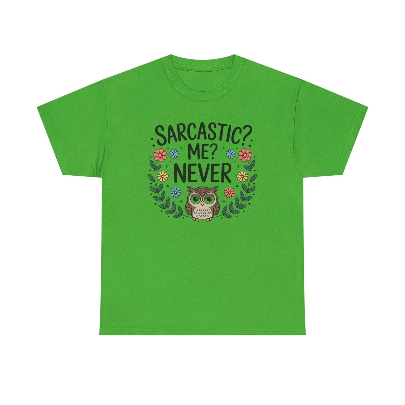 Sarcastic? Me? Never Owl T-Shirt | Funny Floral Owl Tee