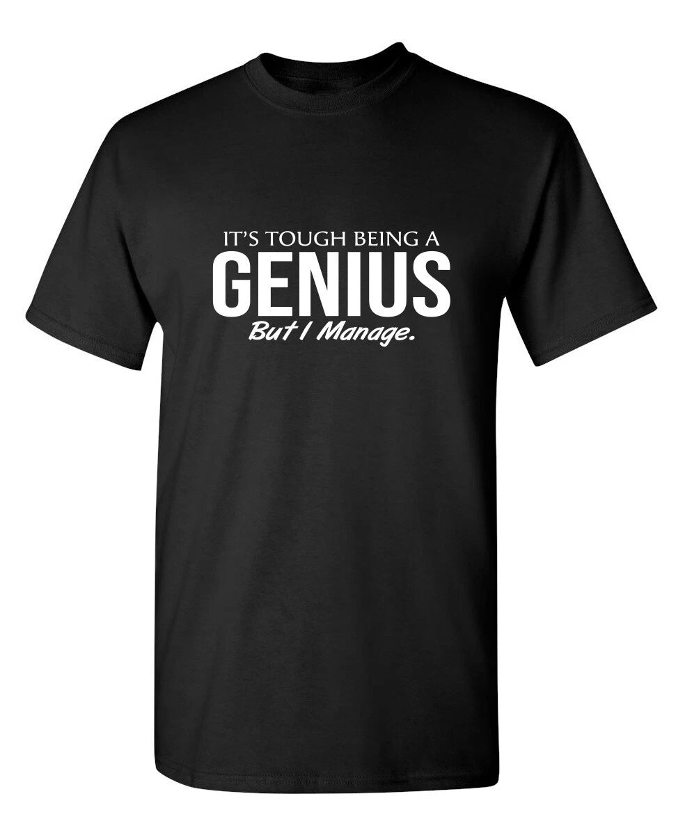 Being A Genius Is Hard Sarcastic Humor Super Soft Ring Spun Funny T Shirt