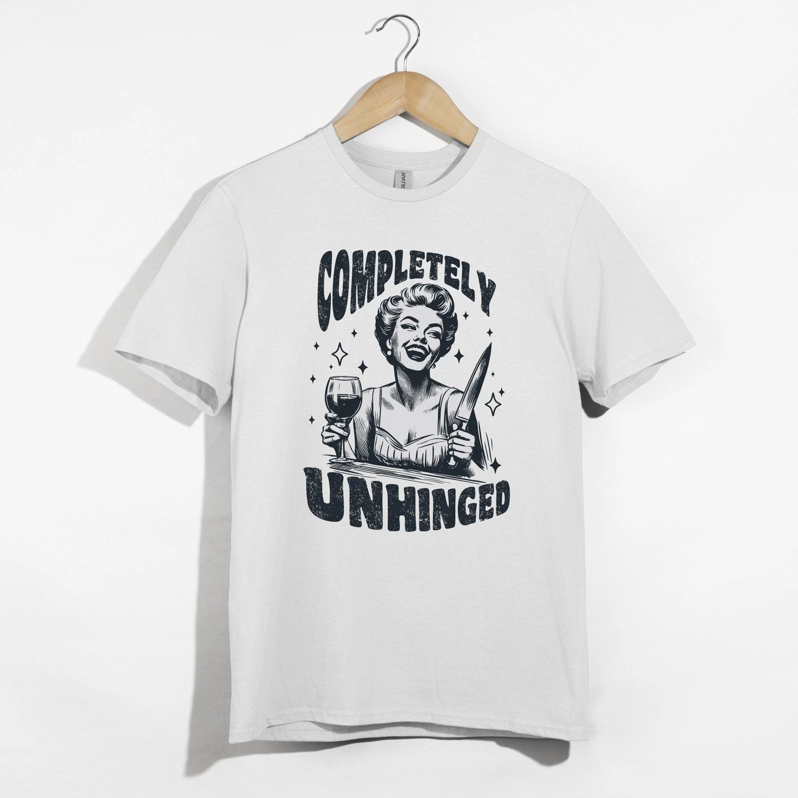 Completely Unhinged Shirt, Funny Wine Woman Tee, Sarcastic Crazy Humor T-Shirt