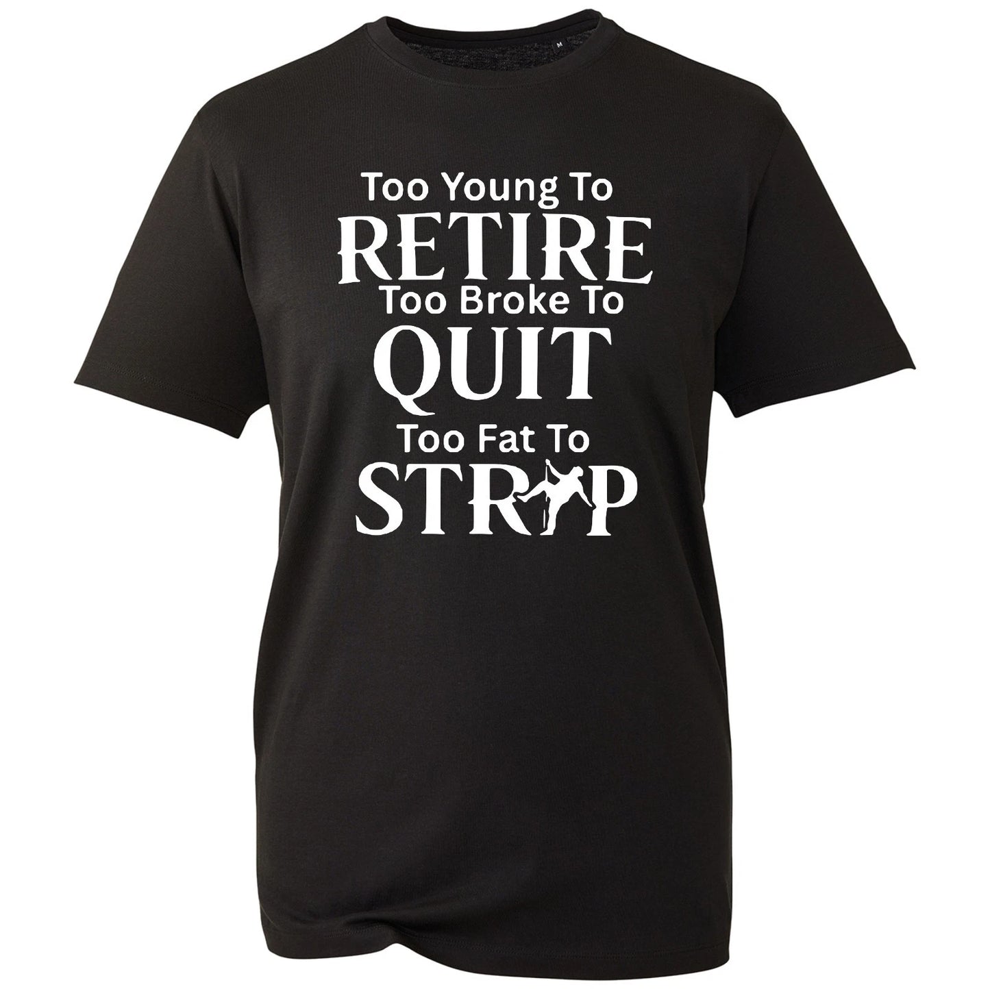 Funny Slogan T Shirt For Men Too Broke To Quit Joke Tee Birthday Retirement Gift