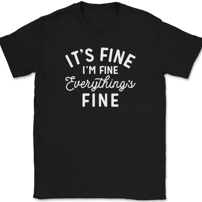 It's Fine I'm Fine Everything's Fine T-Shirt Funny Stressed Parenting Humor Tee