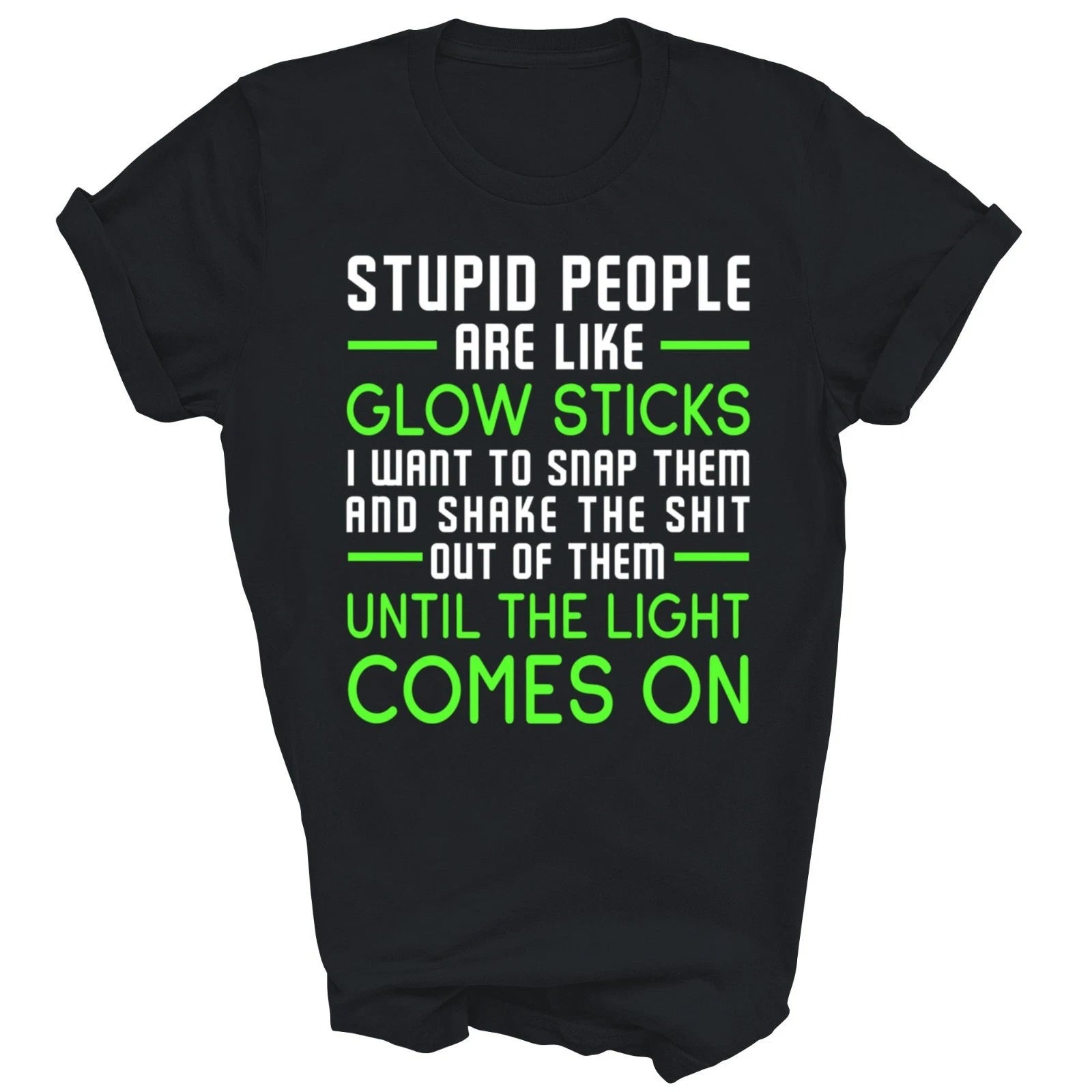 Stupid People Are Like Glow Sticks Unisex Shirt Gift