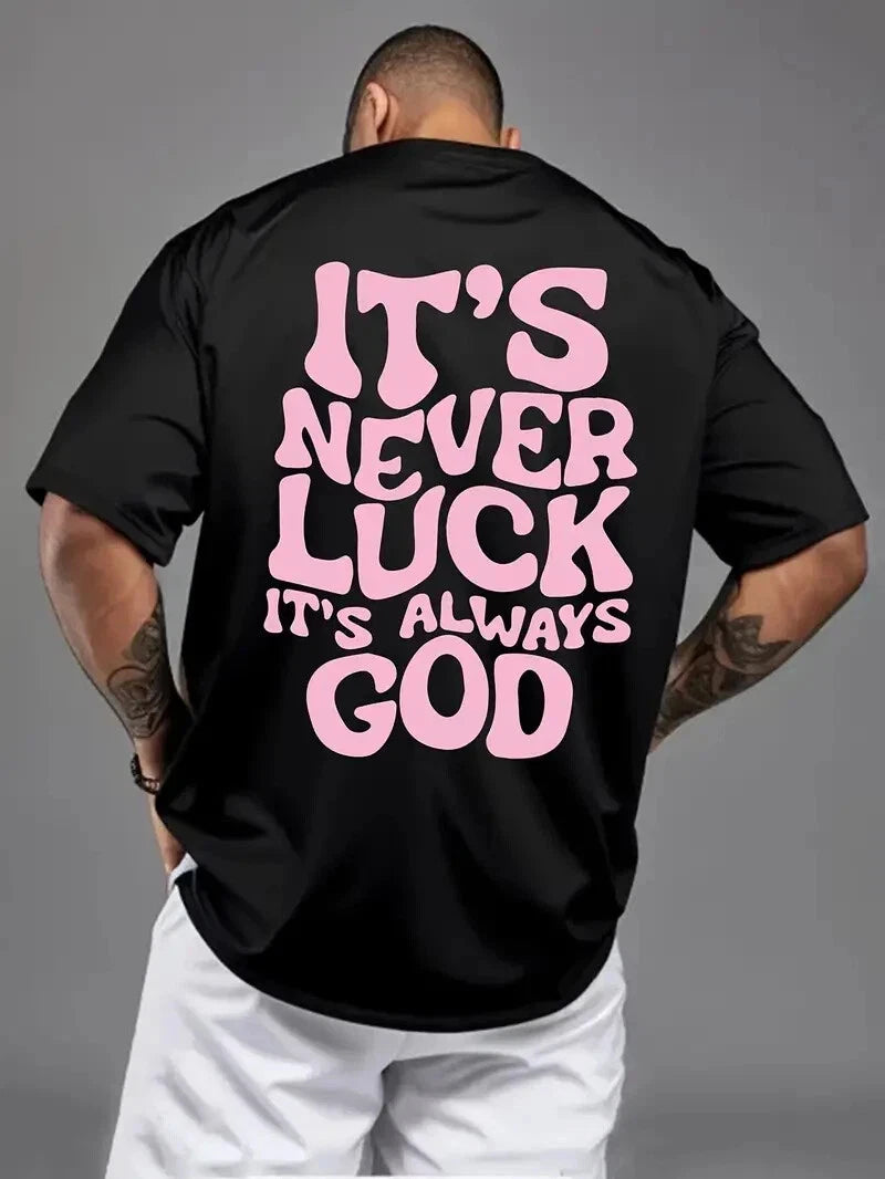 It's Never Luck It's Always God T-Shirt Christian Faith Religious Inspirational