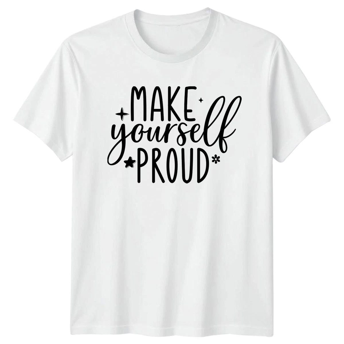 Make Yourself Proud T-Shirt Self Empowerment Motivational Birthday Gift