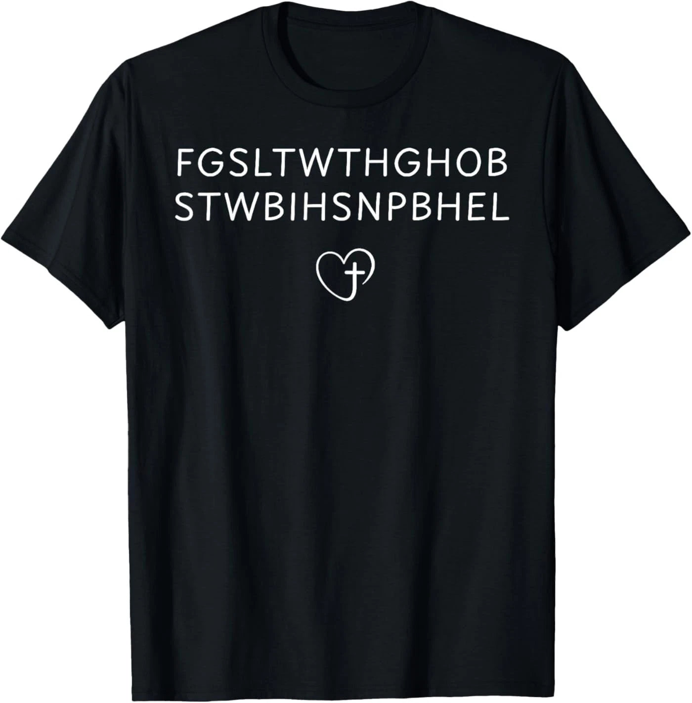 FGSLTWTHGHOBSTWBIHSNPBHEL John 3 16 Bible Verse T-Shirt