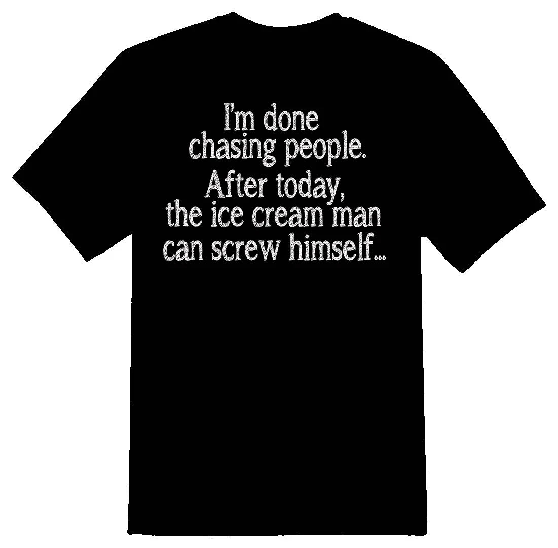 Im done chasing people after today black or white tee