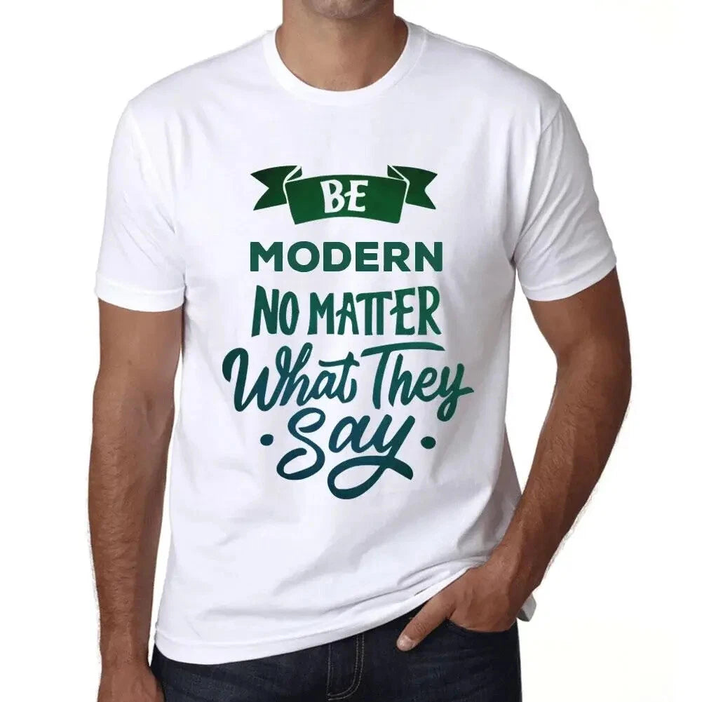 Men's Graphic T-Shirt Be Modern No Matter What They Say Eco-Friendly Limited