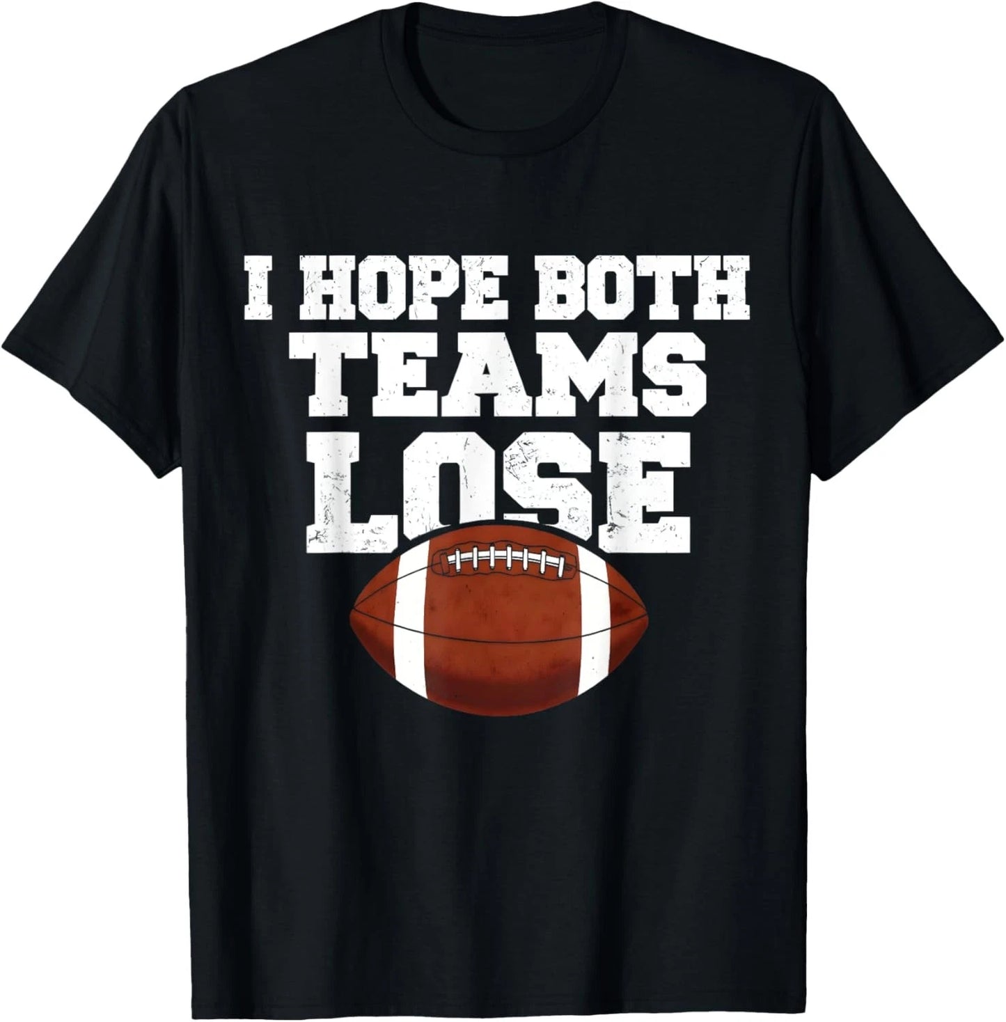 I hope both teams lose funny and Sarcastic Sport Fan T-Shirt