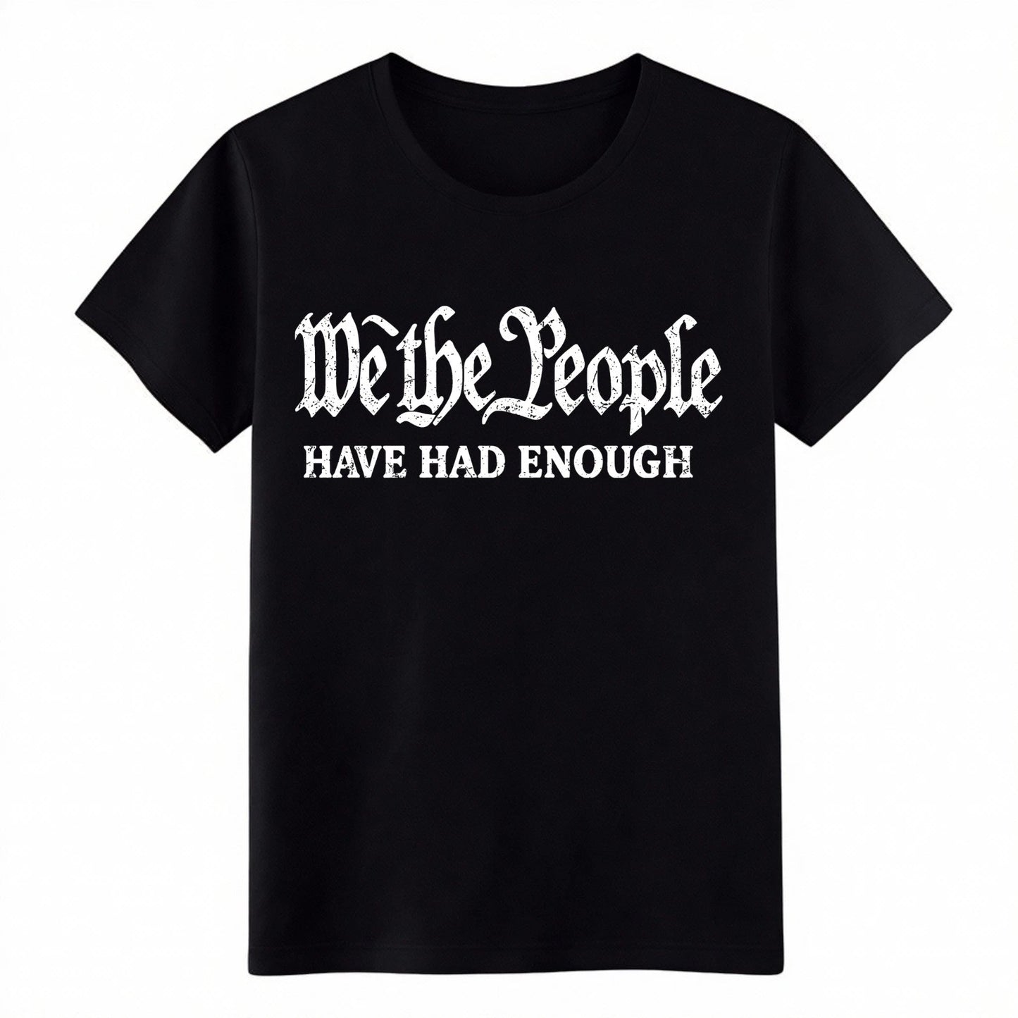 We The People Have Had Enough Patriotic Gift Tee-USA Unisex Graphic T-Shirt