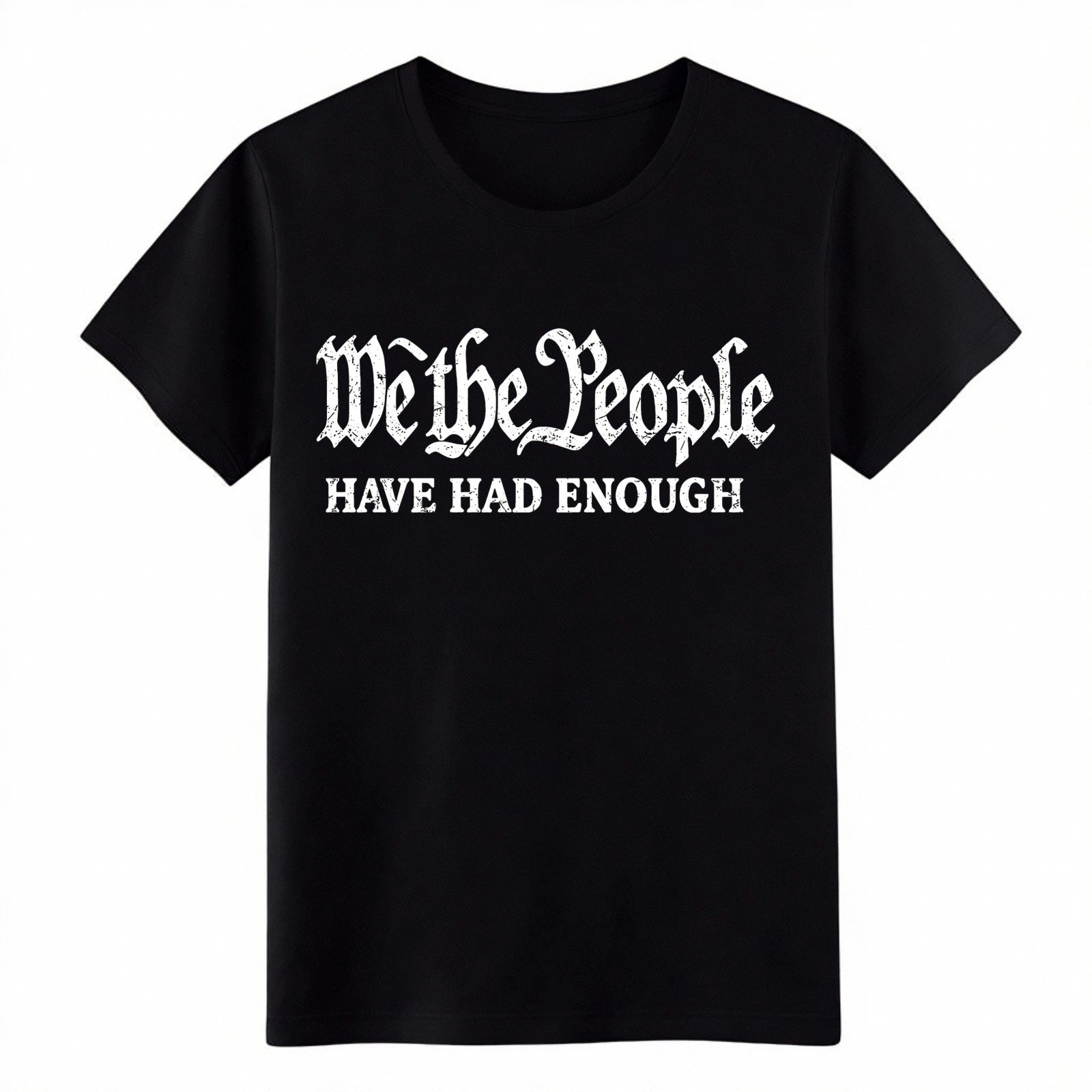 We The People Have Had Enough Patriotic Gift Tee-USA Unisex Graphic T-Shirt