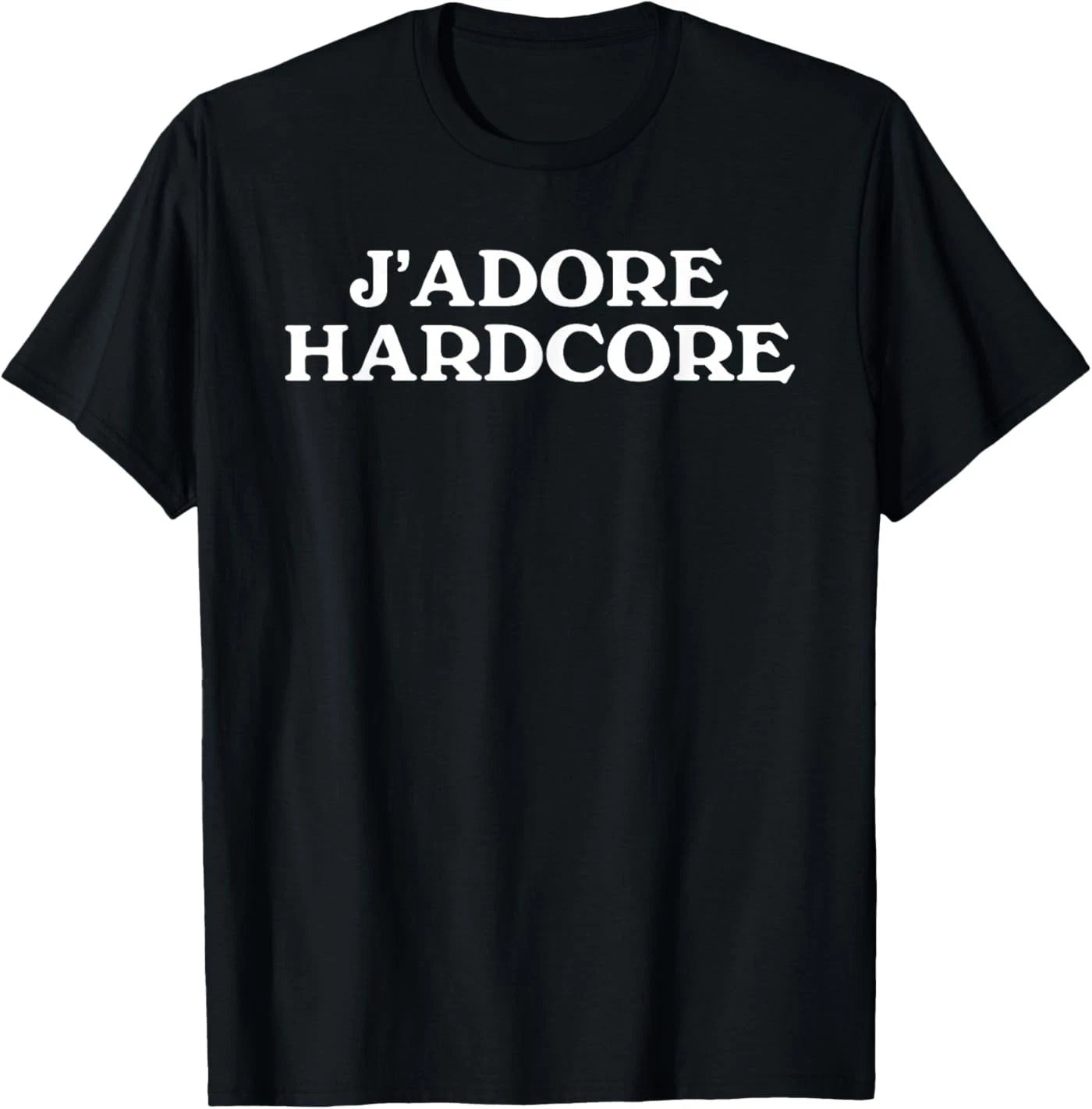 J'Adore Hardcore Pun French Slogan Music Wrestling Statement T-Shirt
