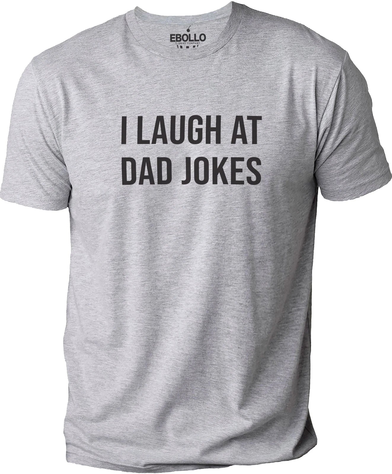 Mens I Laugh At Dad Jokes Fathers Day Gift Funny T-Shirt Novelty Sarcastic Tee