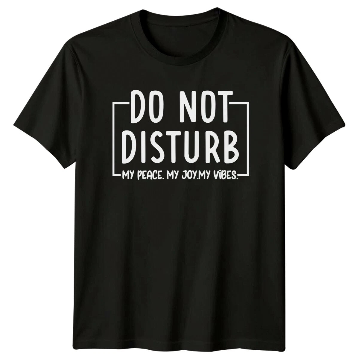 Do Not Disturb My Peace Joy Vibes Quote Sarcastic Graphic T-Shirt