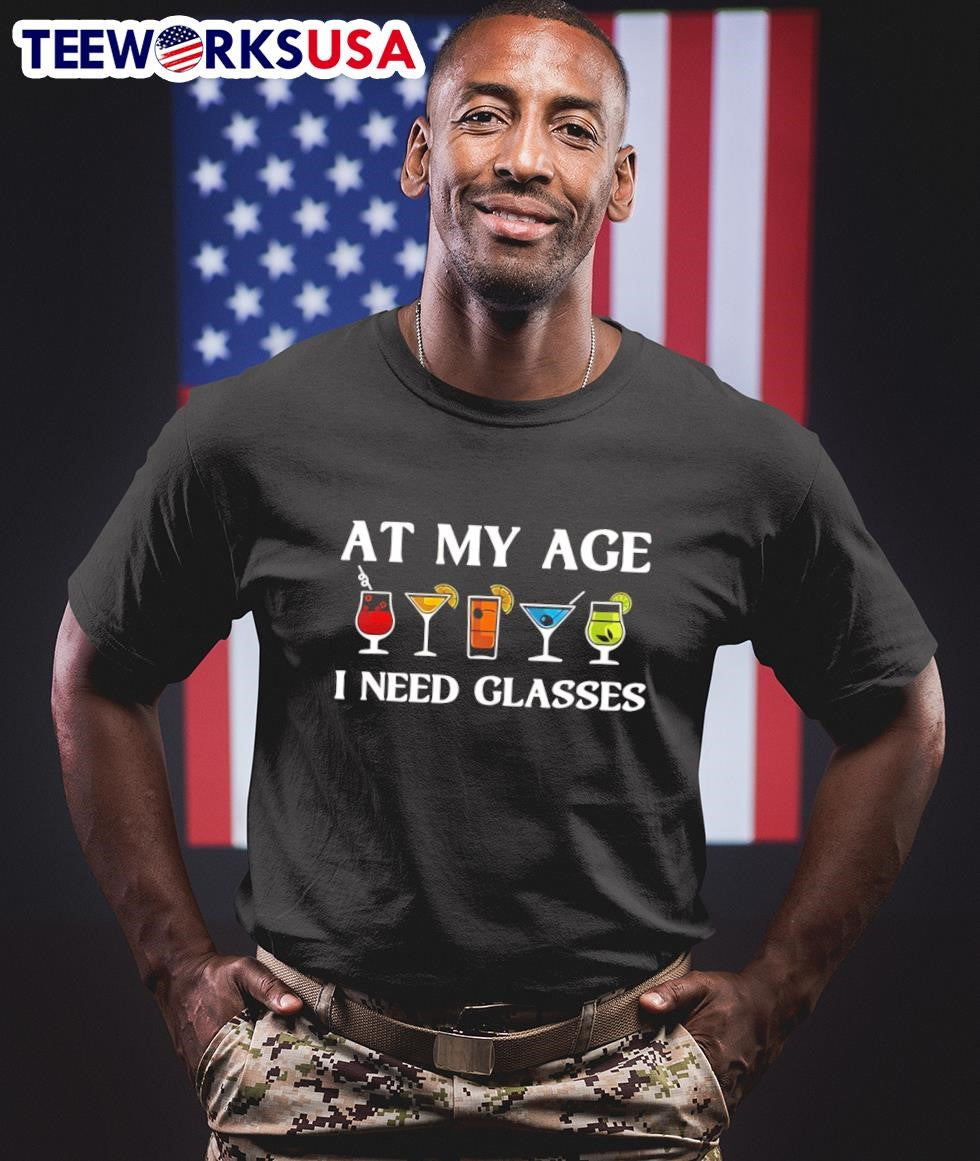 At My Age I Need Glasses Shirt