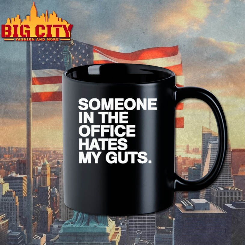 Someone Hates My Guts The Office Mug Shirt