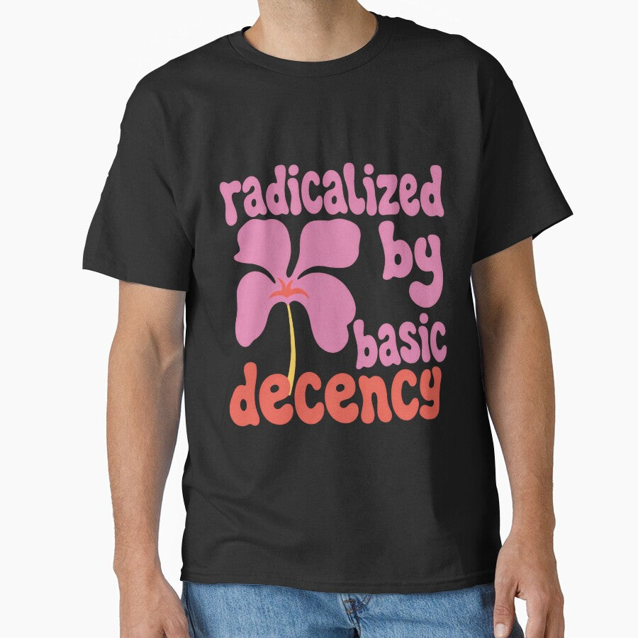 Radicalized By Basic Decency Truth Solidarity Justice Rise by RetroMini2026