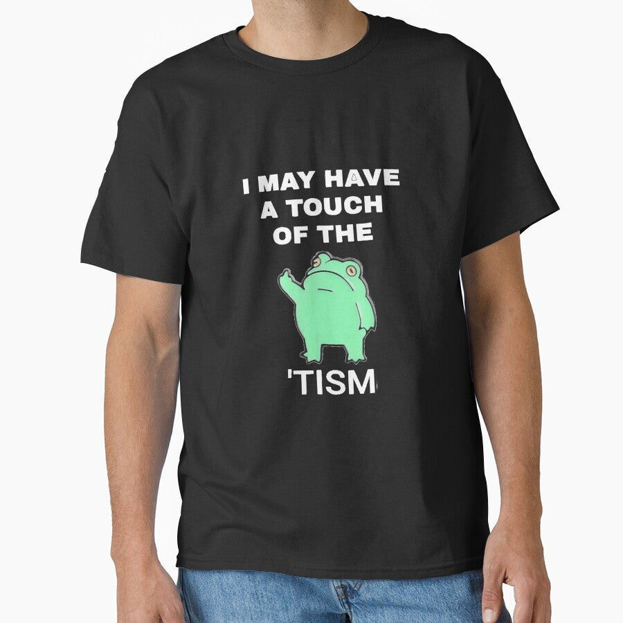 I May Have A Touch Of The Tism by dex1one