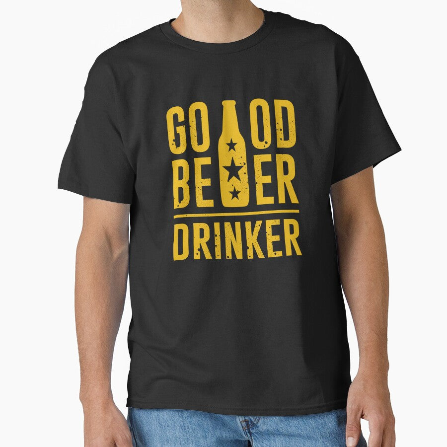 Good Beer Drinker - Lover Drinker - Beer Lover - Beer Fanatic - Beer is Life by mellinnshirts