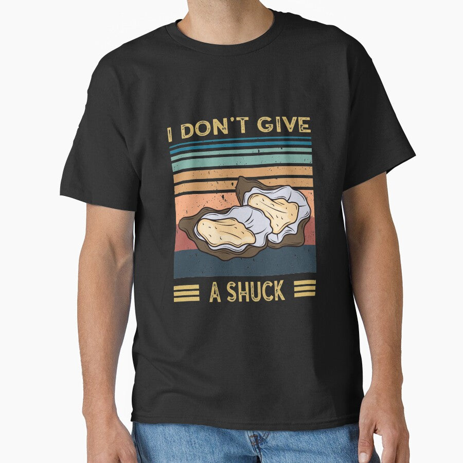 I Don't Give A Shuck - Funny Oyster Lover by faudeltn