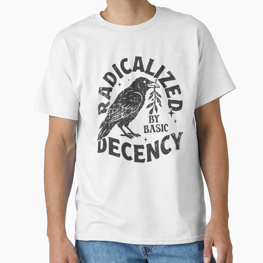 Radicalized By Basic Decency Shirt, Political Statement Tee, Protest Activist T-shirt, Social Justice Sweater, Human Rights Top, Liberal Tee by JDVNart