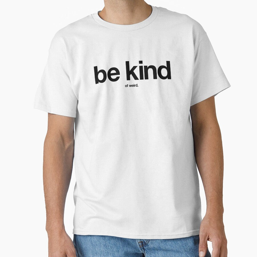 Be Kind... of Weird. by The Common Tee
