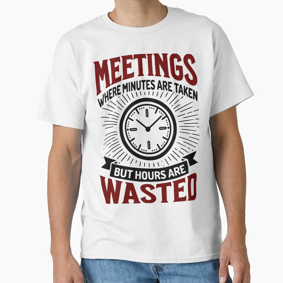 Meetings Wasted – Funny Sarcastic Office Humor for Coworkers by QuirkPrint