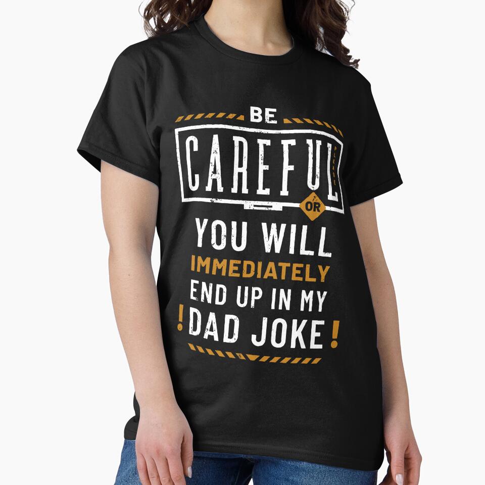 Careful Dad Joke Funny by Geek Updated