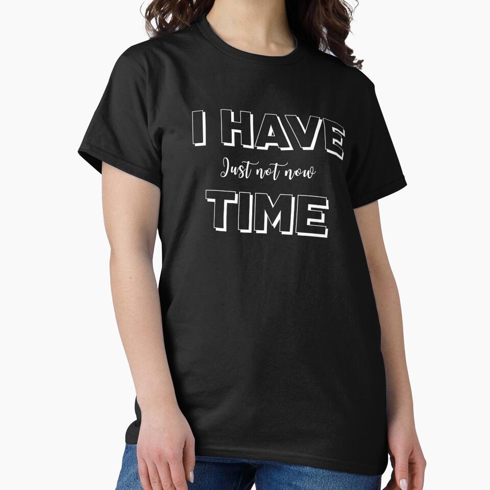 I Have Time, Sarcasm That Stands Out by JokeAndStyle