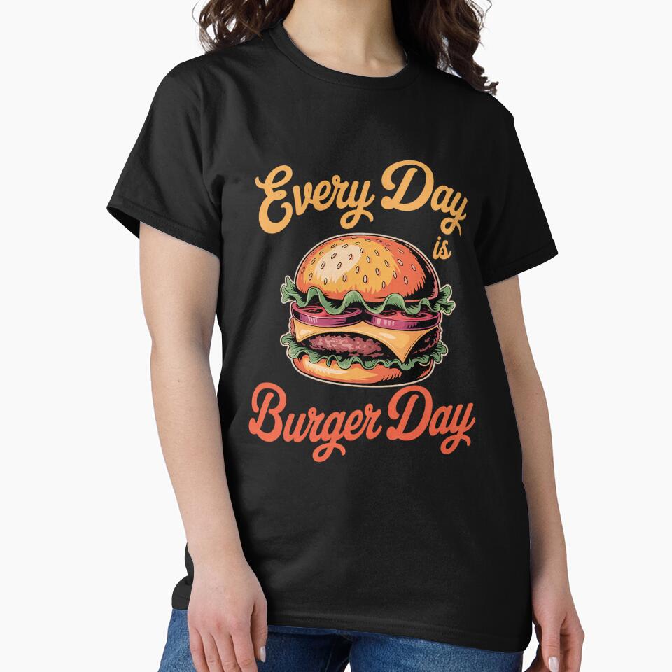 Every Day is Burger Day Hamburger Fast Food Lover by estellaken