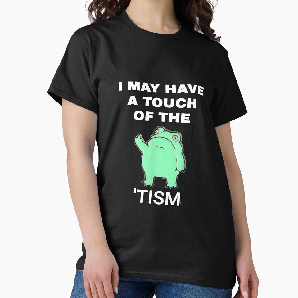 I May Have A Touch Of The Tism by dex1one