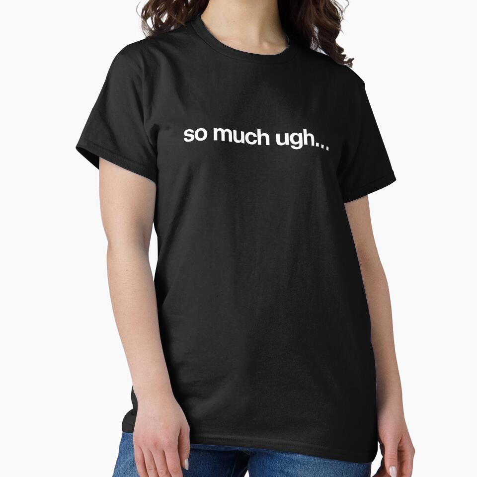 So Much Ugh by CrimsonSociety