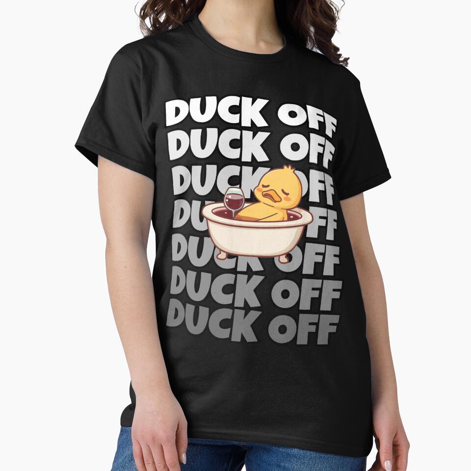 Duck Off Funny Wine Duck T-Shirt Sassy Duck Gift by TwistedComicLab