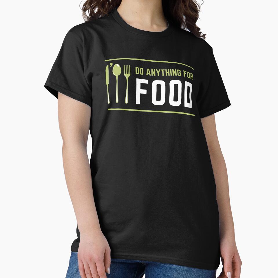 I'll Do Anything For Food by foodiexpress
