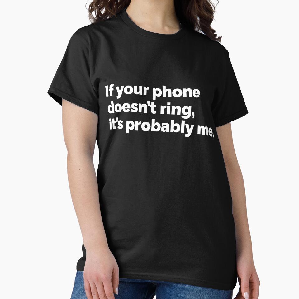If your phone doesnt ring its probably me by 23mangoes