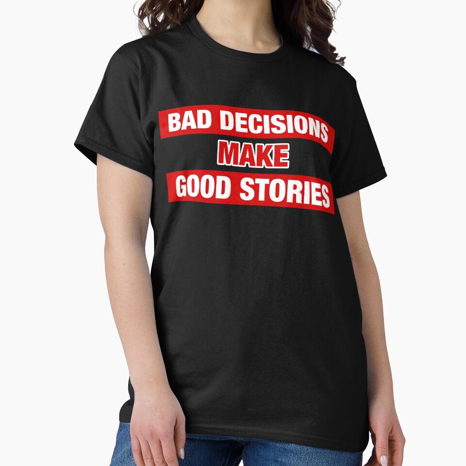 Bad Decisions Make Good Stories Funny by SpookshowDesign