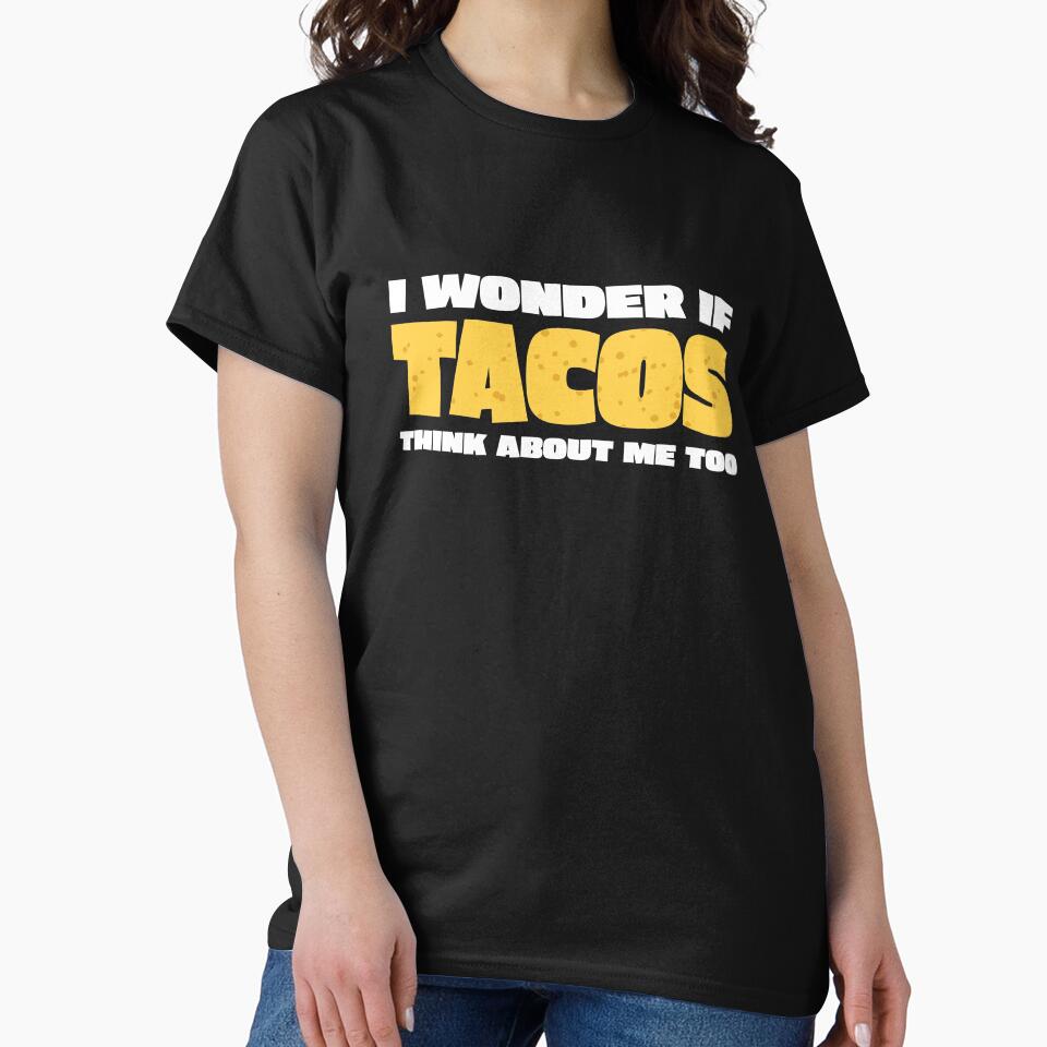 Funny Taco Lover I Wonder if Tacos by RoguePixel