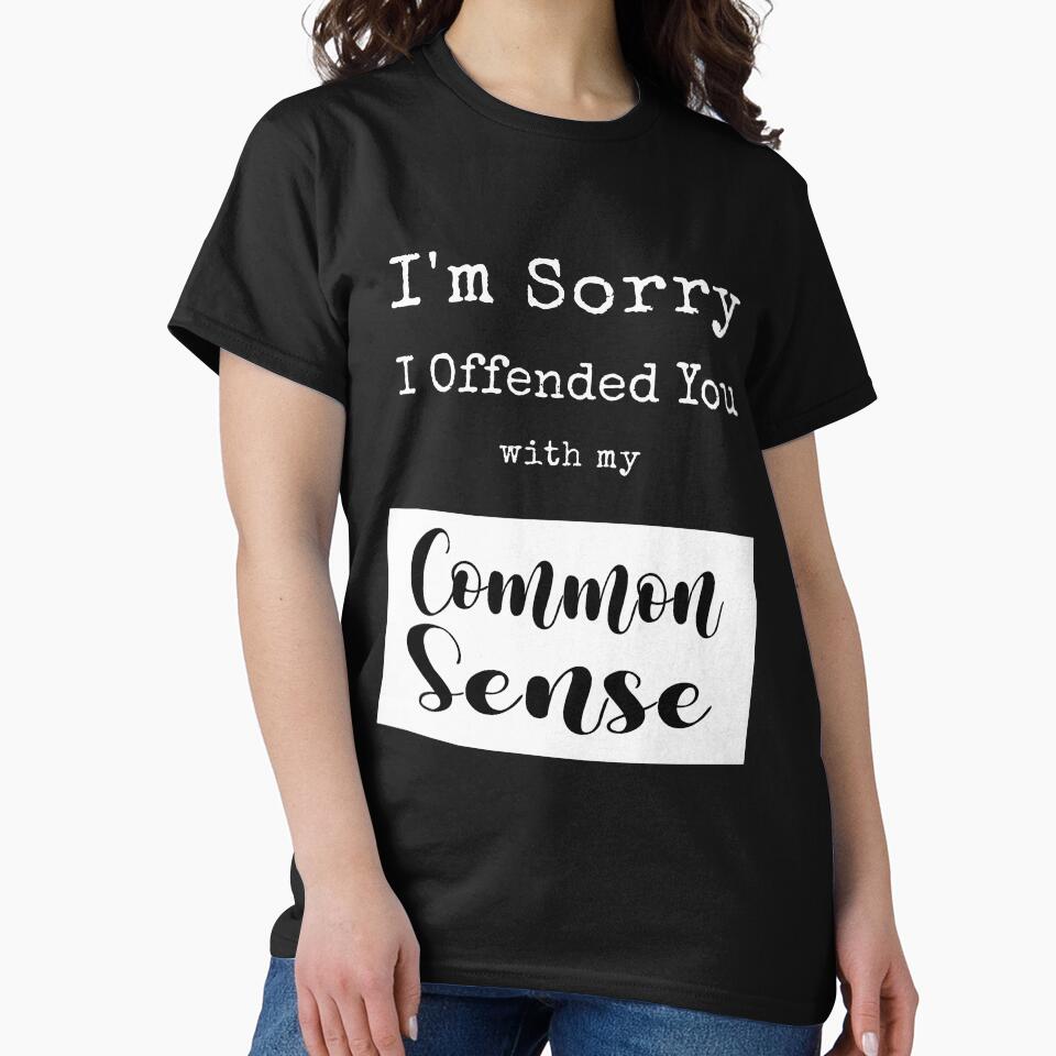 Im Sorry I Offended You With My Common Sense by KaiLabsArt