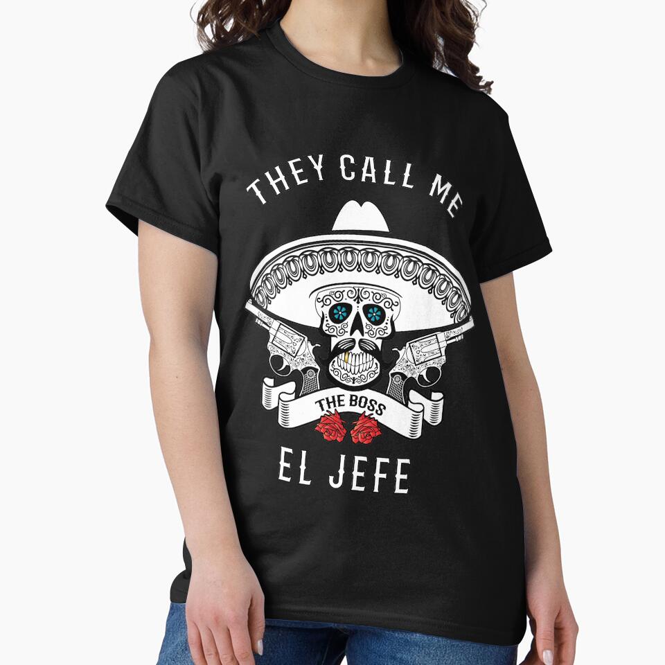 They Call Me El Jefe Shirt Boss Joke by T-Memes