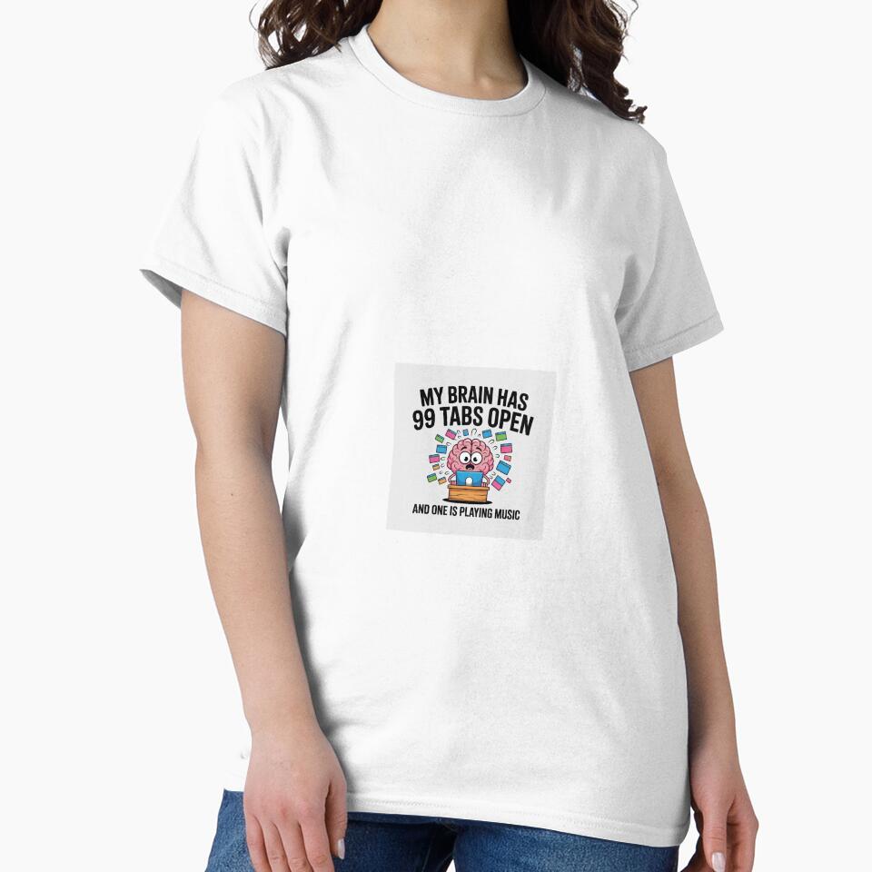 My brain has 99 tabs open by fun4now