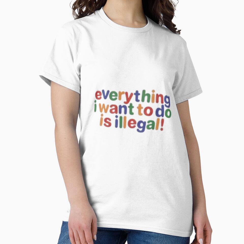 Everything i want to do is illegal by The_Fandom_World (and other shit)